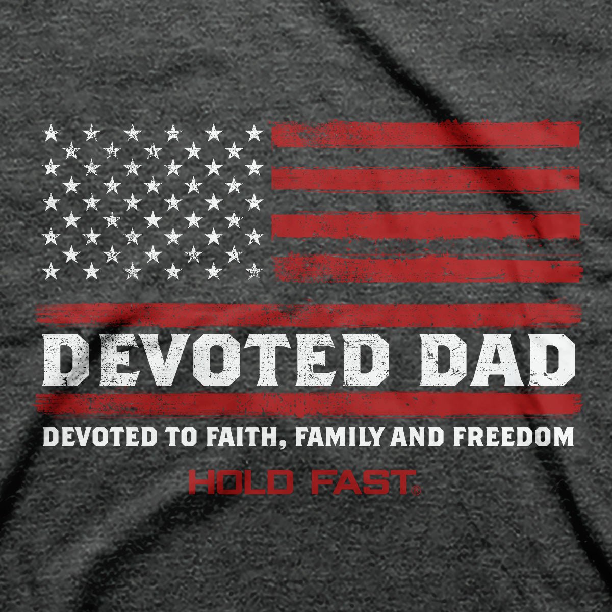 Hold Fast Mens T Shirt Devoted Dad Flag Closeup